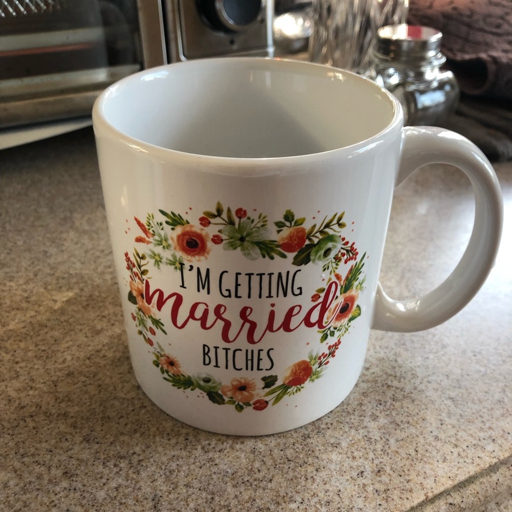 “I’m getting MARRIED bitches” mug